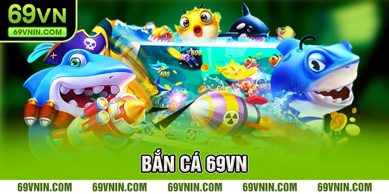 Trải nghiệm săn cá hấp dẫn tại 69VN