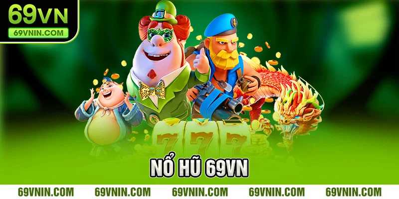 Tìm hiểu về nổ hũ 69VN