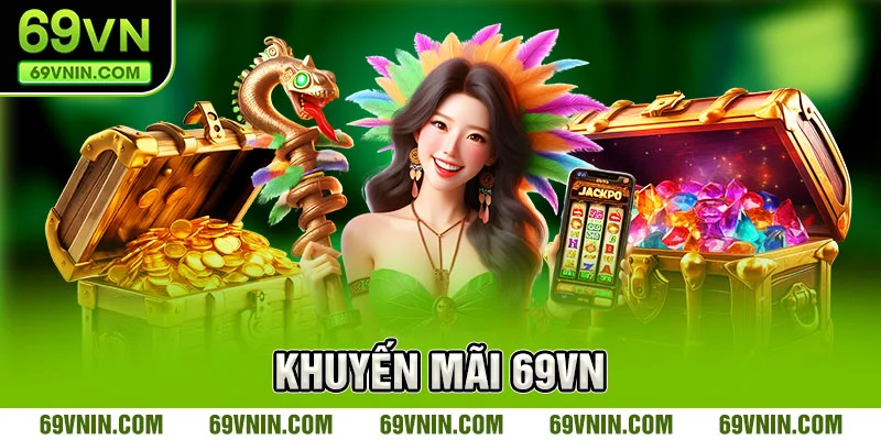 Tăng vốn hiệu quả với khuyến mãi 69VN cho người mới
