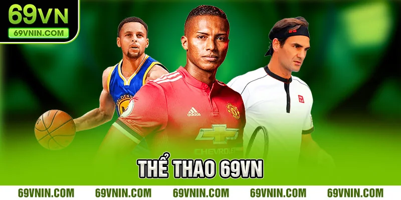 Sơ lược chi tiết cụ thể về thể thao 69VN