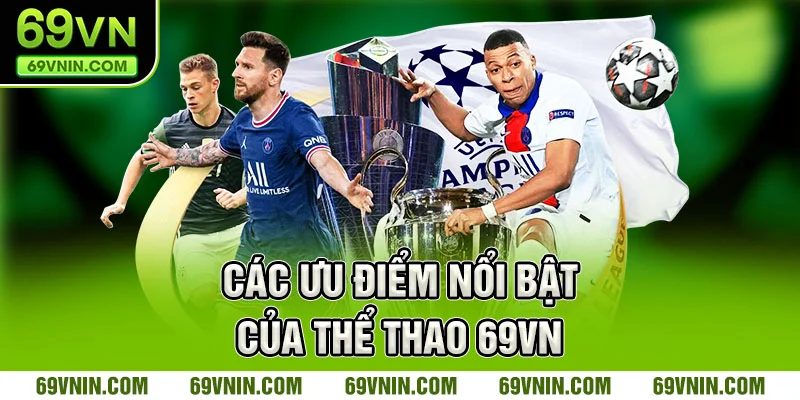 Các ưu điểm nổi bật của thể thao 69VN