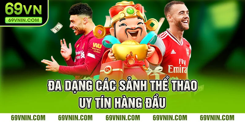 Đa dạng các sảnh cung cấp thể thao uy tín hàng đầu